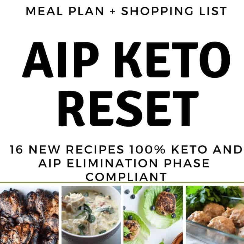 Reboot your system with this AIP Keto Reset: an AIP shopping list and meal plan with anti-inflammatory, squeaky clean, healing, delicious food.