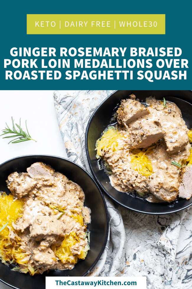 Ginger Rosemary Braised Pork Loin Medallions Over Roasted Spaghetti Squash | The Castaway Kitchen