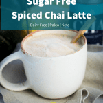 Sugar Free Spiced Chai Latte | The Castaway Kitchen