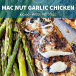 Macadamia Nut Garlic Chicken, seared to perfection, sits on an aluminum baking sheet lined with parchment paper. The chicken is drizzled with macadamia nut butter and served alongside broiled asparagus. At the top of the image is a sheer dark teal banner with The Castaway Kitchen logo and a line of text that reads, "MAC NUT GARLIC CHICKEN". The second line of text reads "paleo - keto - Whole30" with a text box at the bottom of the image that reads "TheCastawayKitchen.com"