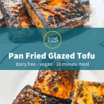 Two photos of several square blocks of pan fried glazed tofu sitting on a white plate. The tofu is blackened and caramelized in some areas, with herbs and seasonings. Across the middle of the photo is a transparent dark teal banner with "Pan Fried Glazed Tofu" and "dairy free - vegan - 30 minute meal" on a second line of text.