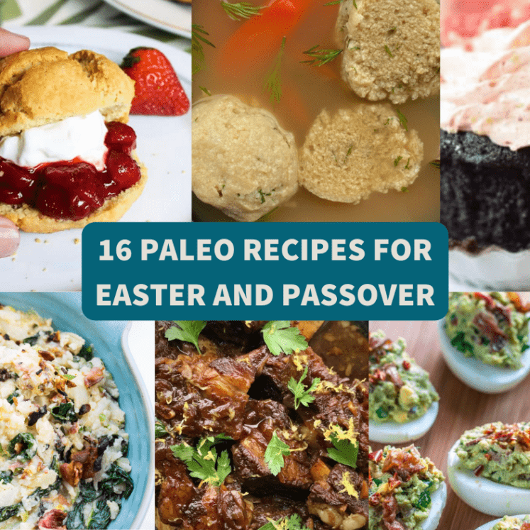 A COLLAGE OF PALEO EASTER AND PASSOVER RECIPES FROM VARIOUS BLOGGERS