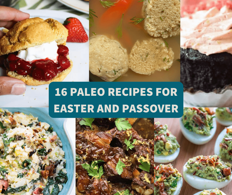 A COLLAGE OF PALEO EASTER AND PASSOVER RECIPES FROM VARIOUS BLOGGERS